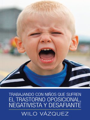 cover image of Trabajando Con Niños Que Sufren El Trastorno Oposicional, Negativista Y Desafiante